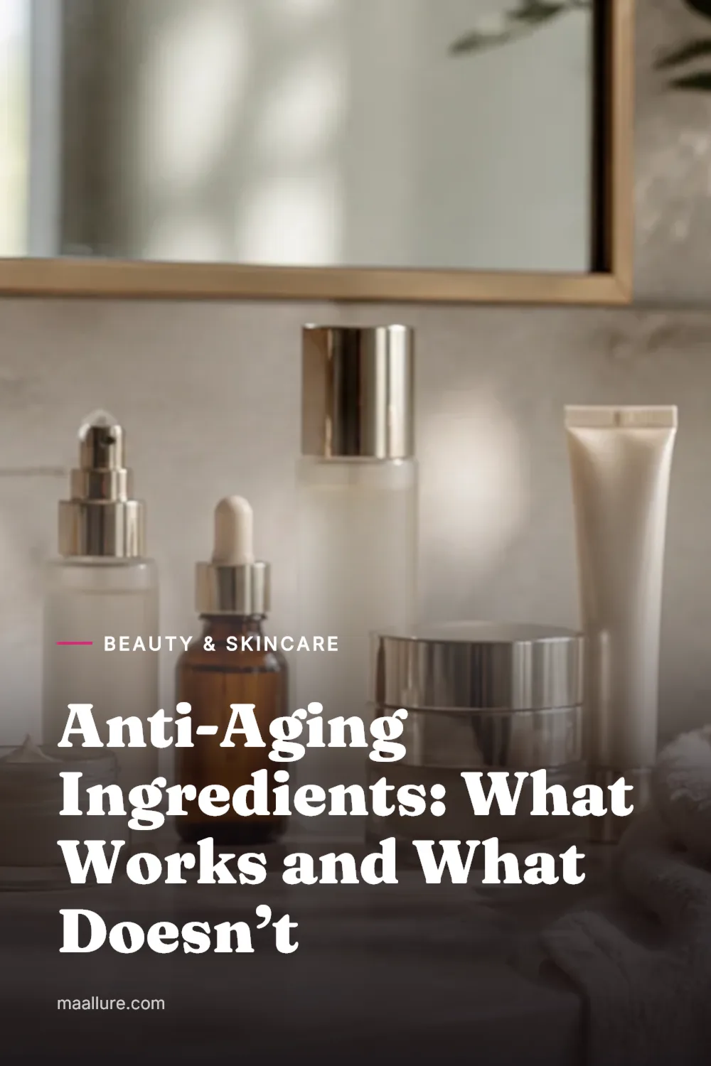 Curated anti-aging skincare products arranged on a bright bathroom vanity