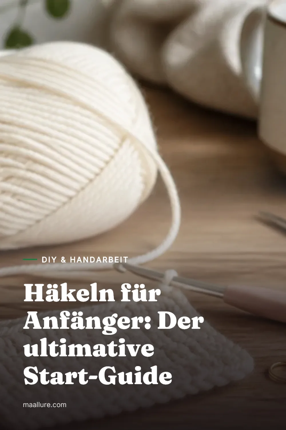 Häkeln für Anfänger: Der ultimative Start-Guide