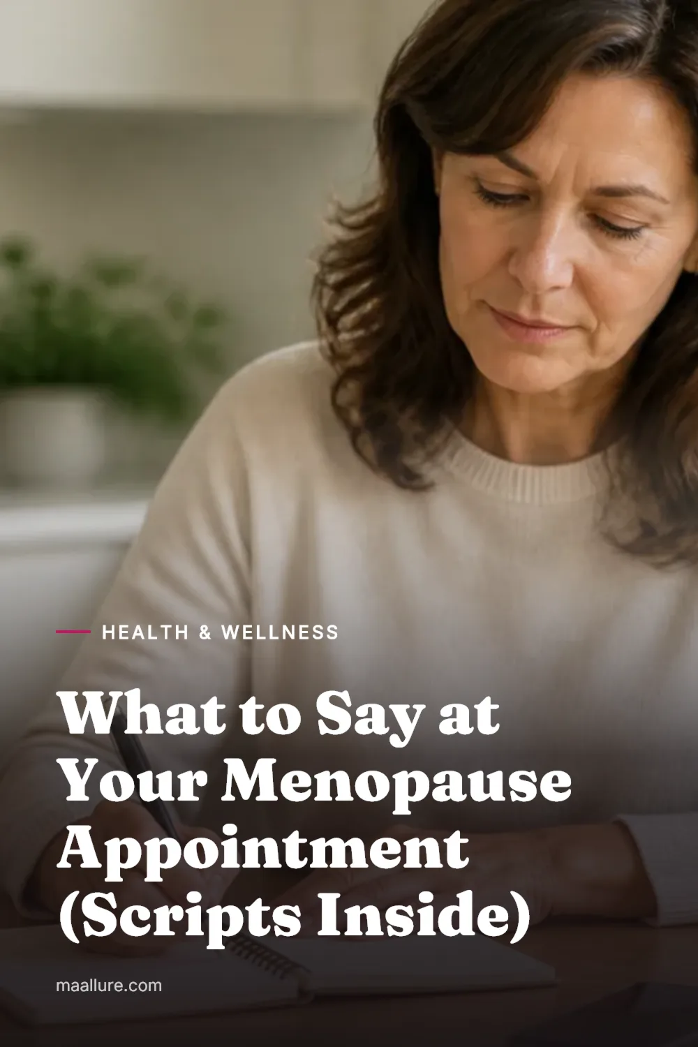 Woman in her forties writing symptom notes in a notebook at a sunlit kitchen table to prepare for a menopause appointment with her doctor