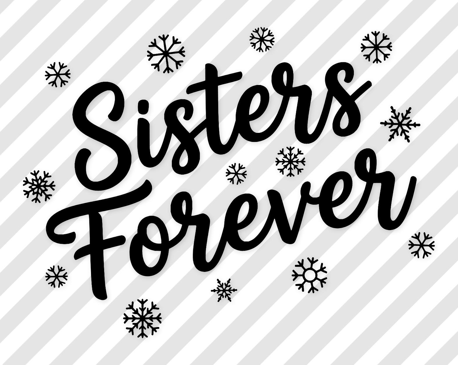 Sisters Forever Digital Artwork: Black And White Hand-Lettered Style With Snowflakes